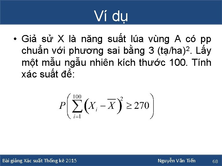 Ví dụ • Giả sử X là năng suất lúa vùng A có pp Ví dụ • Giả sử X là năng suất lúa vùng A có pp