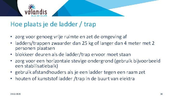 Hoe plaats je de ladder / trap • zorg voor genoeg vrije ruimte en