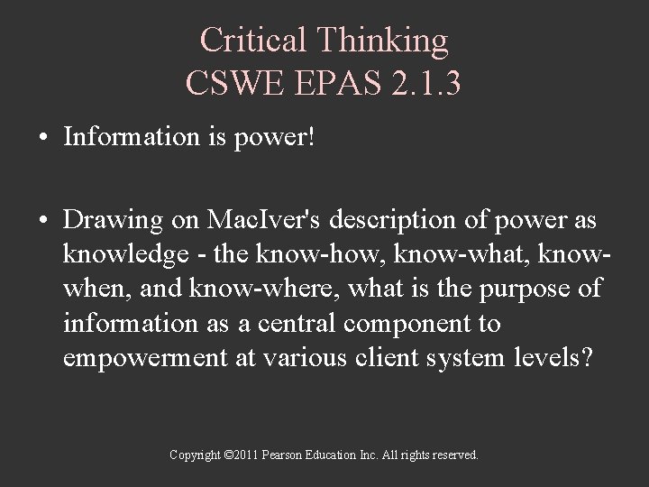 Critical Thinking CSWE EPAS 2. 1. 3 • Information is power! • Drawing on