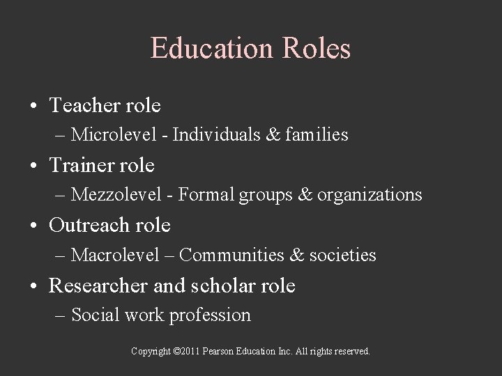 Education Roles • Teacher role – Microlevel - Individuals & families • Trainer role