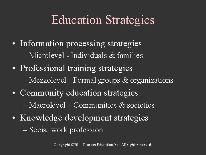 Education Strategies • Information processing strategies – Microlevel - Individuals & families • Professional