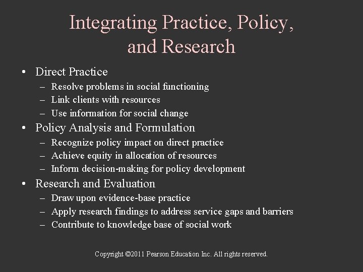 Integrating Practice, Policy, and Research • Direct Practice – Resolve problems in social functioning
