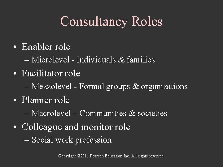 Consultancy Roles • Enabler role – Microlevel - Individuals & families • Facilitator role