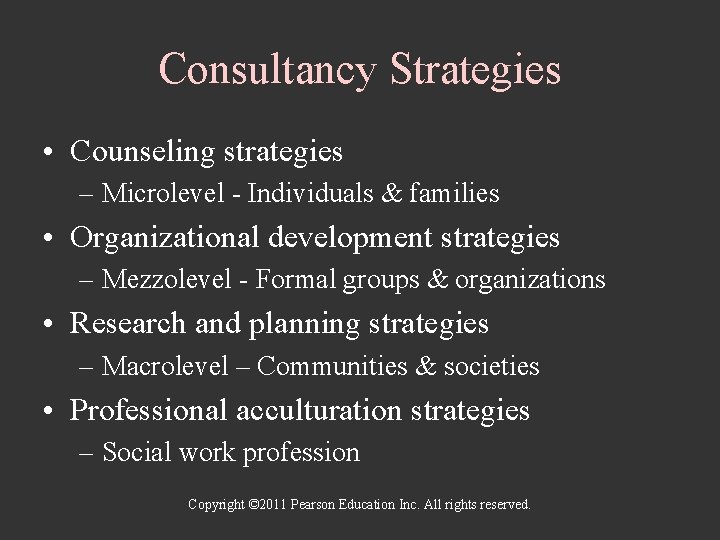 Consultancy Strategies • Counseling strategies – Microlevel - Individuals & families • Organizational development