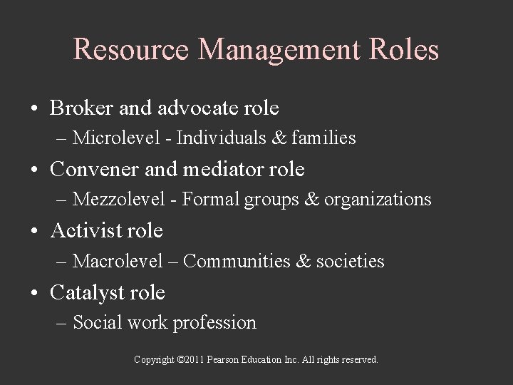 Resource Management Roles • Broker and advocate role – Microlevel - Individuals & families