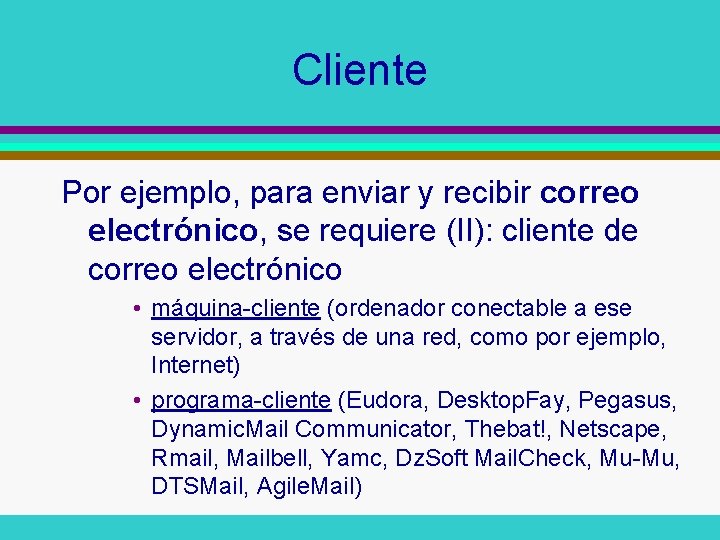 Cliente Por ejemplo, para enviar y recibir correo electrónico, se requiere (II): cliente de Cliente Por ejemplo, para enviar y recibir correo electrónico, se requiere (II): cliente de