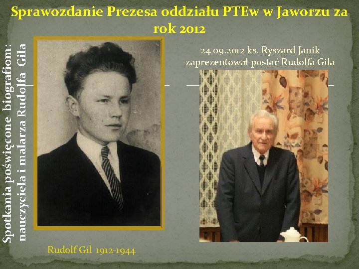 Spotkania poświęcone biografiom: nauczyciela i malarza Rudolfa Gila Sprawozdanie Prezesa oddziału PTEw w Jaworzu