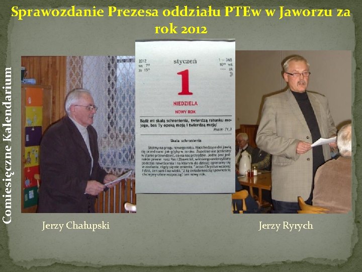 Comiesięczne Kalendarium Sprawozdanie Prezesa oddziału PTEw w Jaworzu za rok 2012 Jerzy Chałupski Jerzy