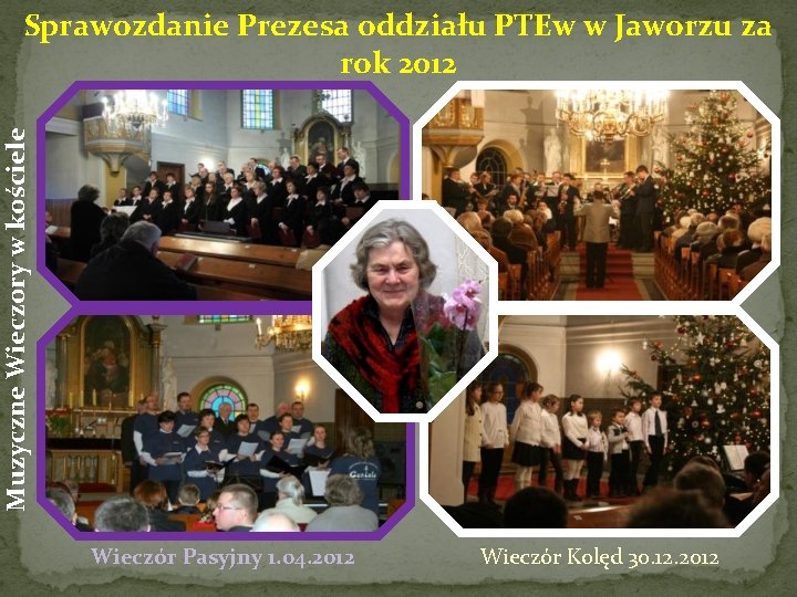 Muzyczne Wieczory w kościele Sprawozdanie Prezesa oddziału PTEw w Jaworzu za rok 2012 Wieczór