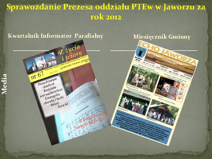 Sprawozdanie Prezesa oddziału PTEw w Jaworzu za rok 2012 Media Kwartalnik Informator Parafialny Miesięcznik