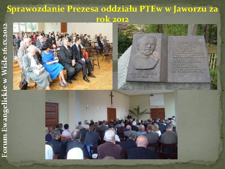 Forum Ewangelickie w Wiśle 16. IX. 2012 Sprawozdanie Prezesa oddziału PTEw w Jaworzu za