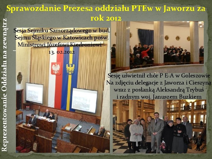 Reprezentowanie Oddziału na zewnątrz Sprawozdanie Prezesa oddziału PTEw w Jaworzu za rok 2012 Sesja