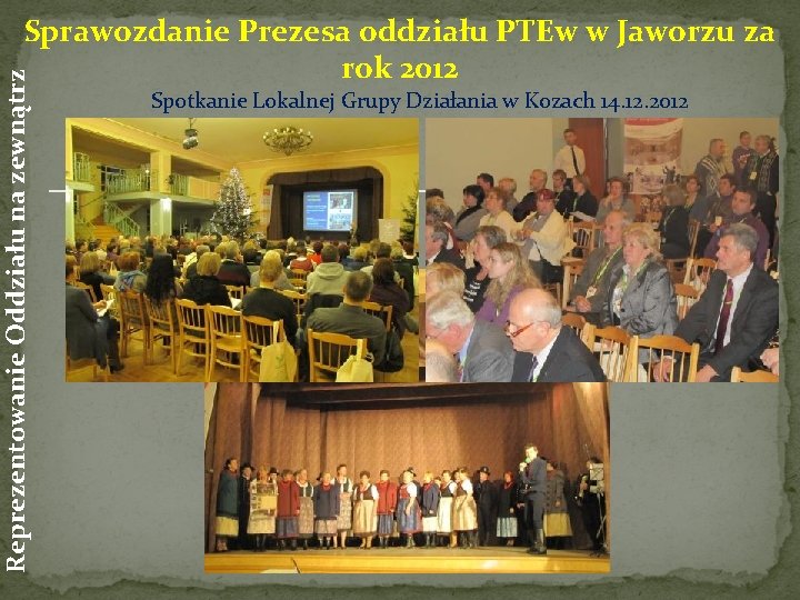 Reprezentowanie Oddziału na zewnątrz Sprawozdanie Prezesa oddziału PTEw w Jaworzu za rok 2012 Spotkanie
