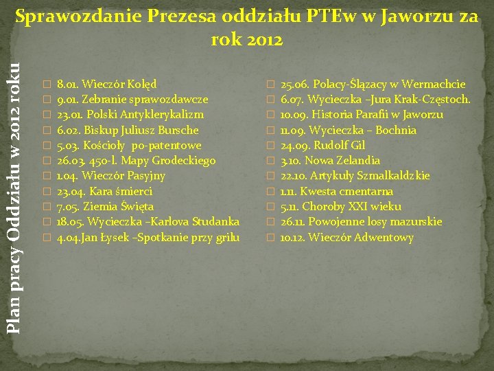 Plan pracy Oddziału w 2012 roku Sprawozdanie Prezesa oddziału PTEw w Jaworzu za rok