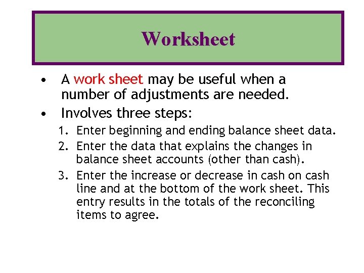 Worksheet • A work sheet may be useful when a number of adjustments are