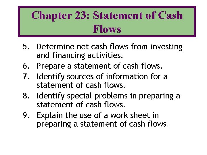 Chapter 23: Statement of Cash Flows 5. Determine net cash flows from investing and