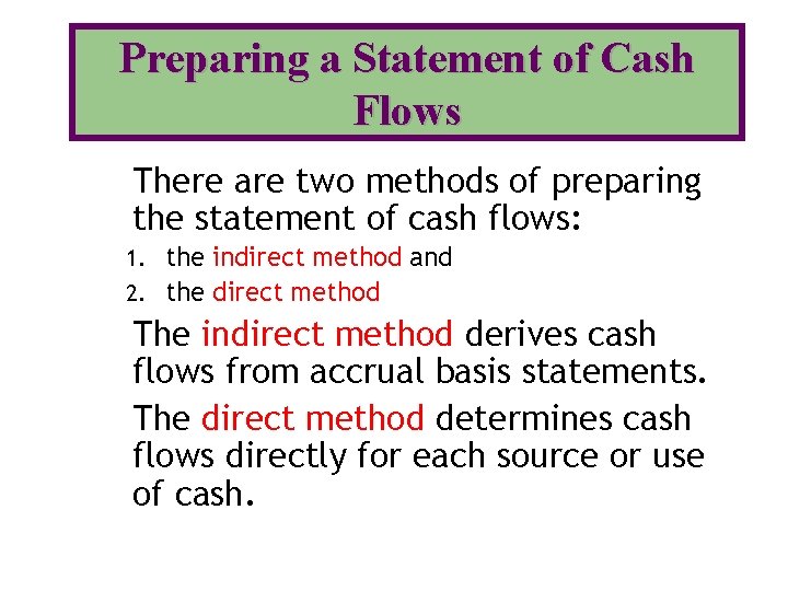 Preparing a Statement of Cash Flows There are two methods of preparing the statement