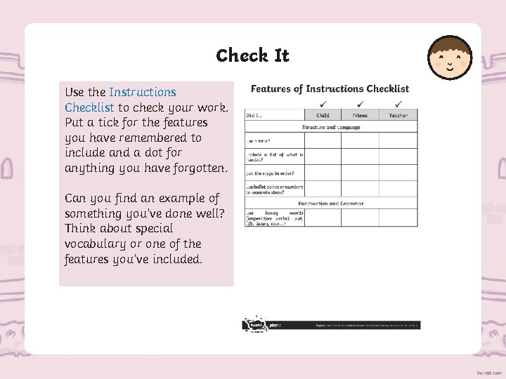 Check It Use the Instructions Checklist to check your work. Put a tick for