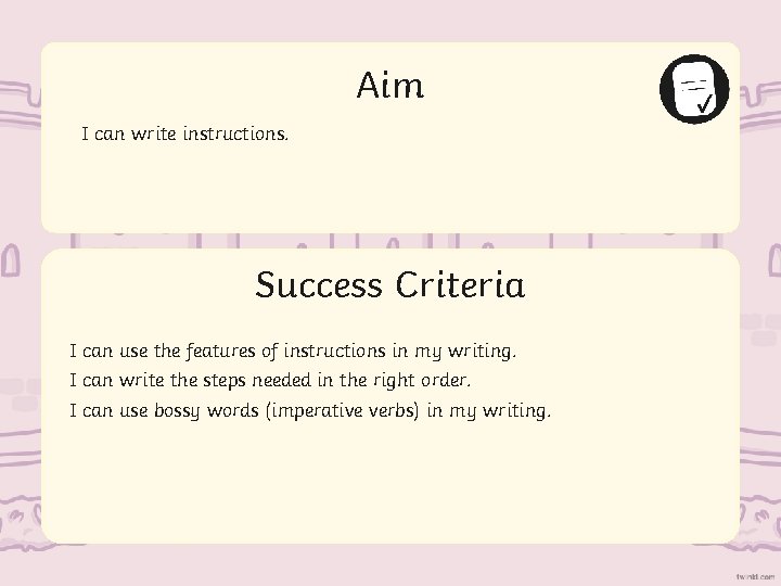 Aim I can write instructions. Success Criteria I can use the features of instructions