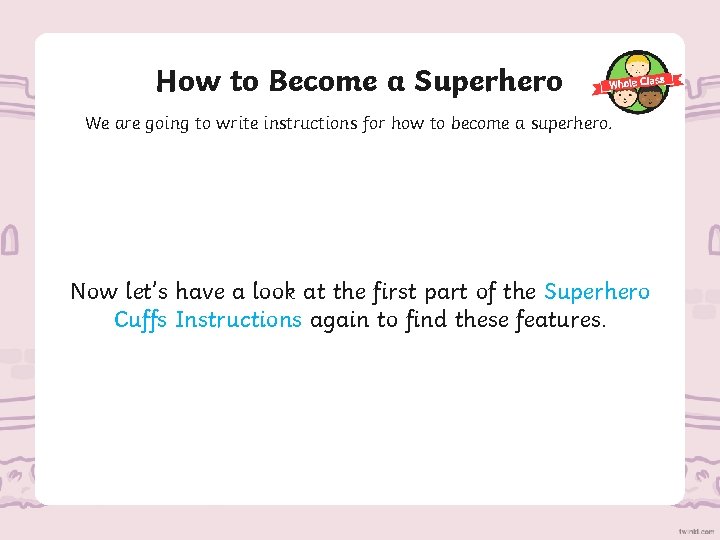 How to Become a Superhero We are going to write instructions for how to