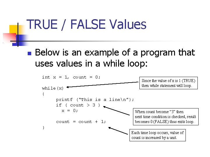 TRUE / FALSE Values Below is an example of a program that uses values