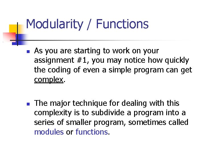 Modularity / Functions As you are starting to work on your assignment #1, you