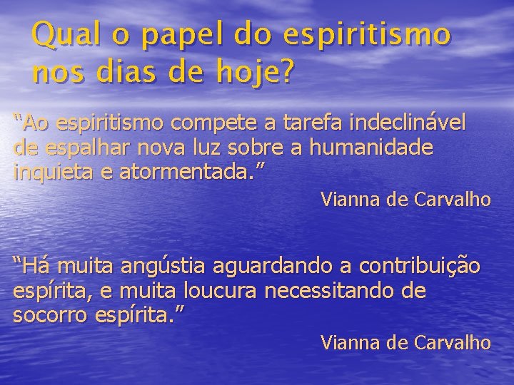 Qual o papel do espiritismo nos dias de hoje? “Ao espiritismo compete a tarefa