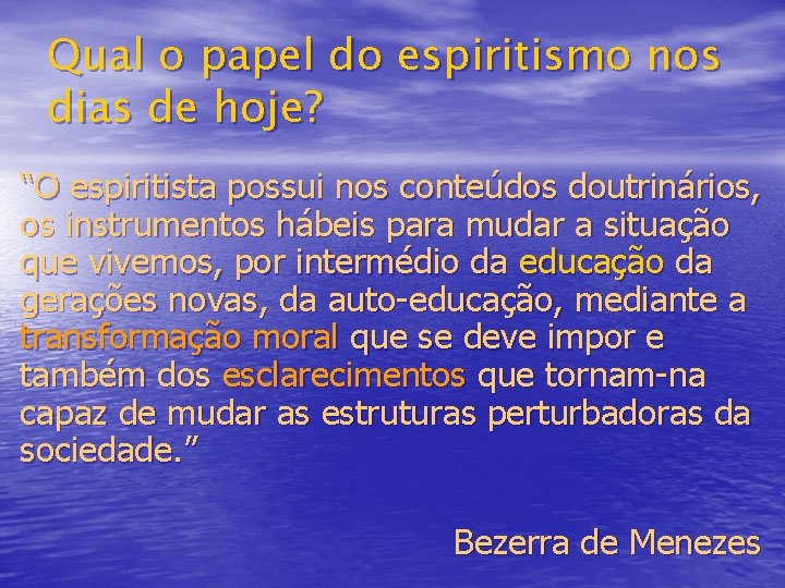 Qual o papel do espiritismo nos dias de hoje? “O espiritista possui nos conteúdos