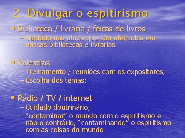 2. Divulgar o espitirismo • Biblioteca / livraria / feiras de livros – Cuidado