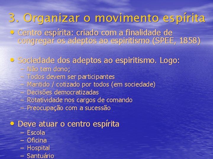 3. Organizar o movimento espírita • Centro espírita: criado com a finalidade de congregar