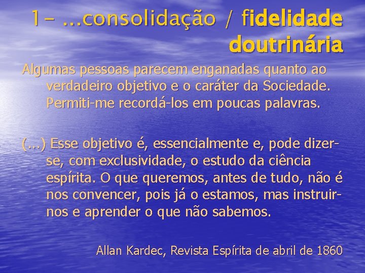 1 -. . . consolidação / fidelidade doutrinária Algumas pessoas parecem enganadas quanto ao