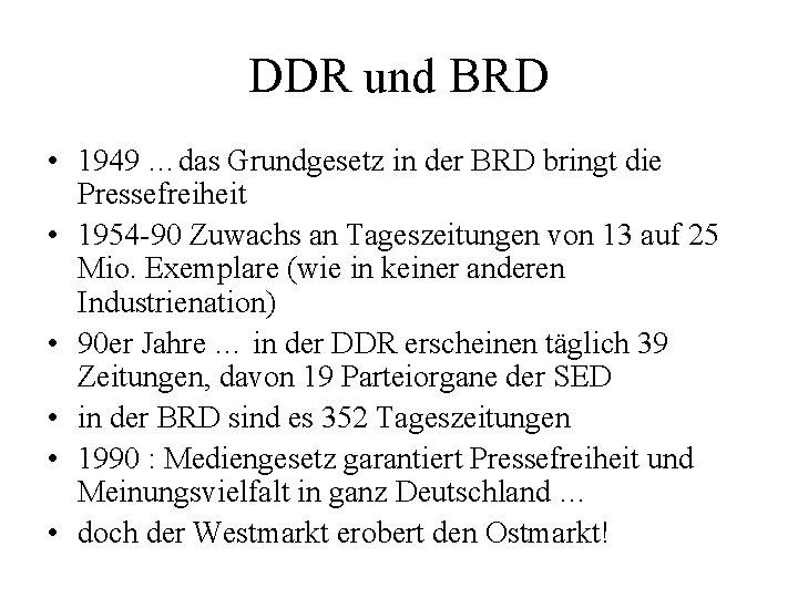 DDR und BRD • 1949 …das Grundgesetz in der BRD bringt die Pressefreiheit •