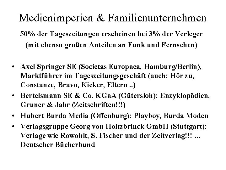 Medienimperien & Familienunternehmen 50% der Tageszeitungen erscheinen bei 3% der Verleger (mit ebenso großen