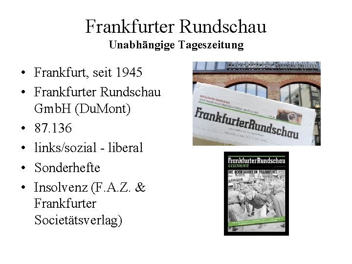 Frankfurter Rundschau Unabhängige Tageszeitung • Frankfurt, seit 1945 • Frankfurter Rundschau Gmb. H (Du.