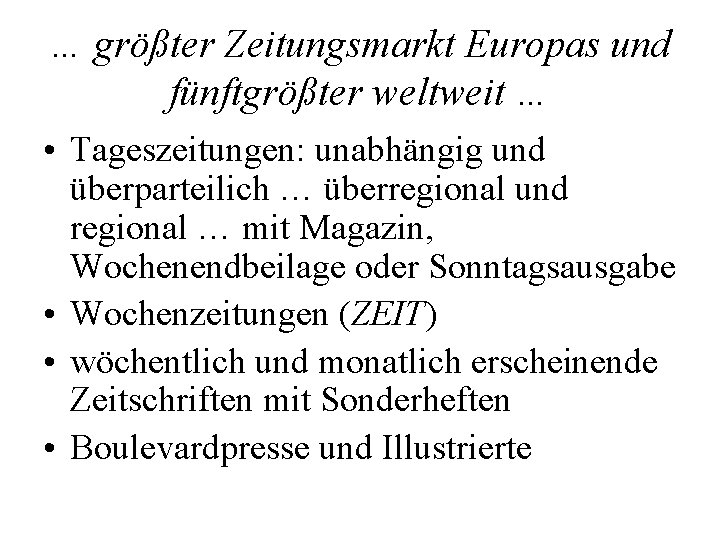 … größter Zeitungsmarkt Europas und fünftgrößter weltweit … • Tageszeitungen: unabhängig und überparteilich …