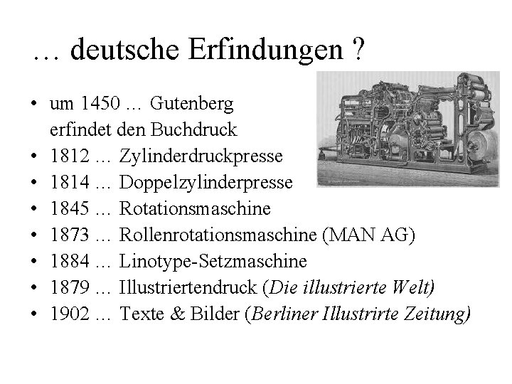 … deutsche Erfindungen ? • um 1450 … Gutenberg erfindet den Buchdruck • 1812