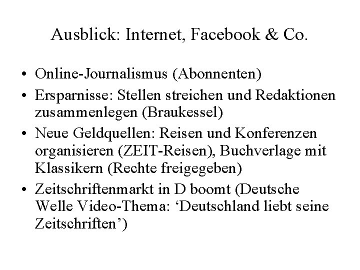 Ausblick: Internet, Facebook & Co. • Online-Journalismus (Abonnenten) • Ersparnisse: Stellen streichen und Redaktionen