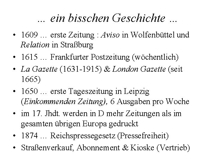 … ein bisschen Geschichte … • 1609 … erste Zeitung : Aviso in Wolfenbüttel