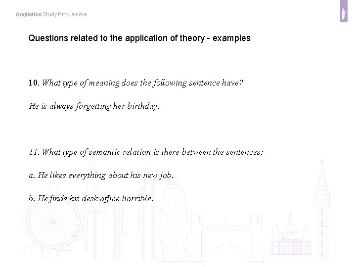 Anglistics Study Programme Questions related to the application of theory - examples 10. What