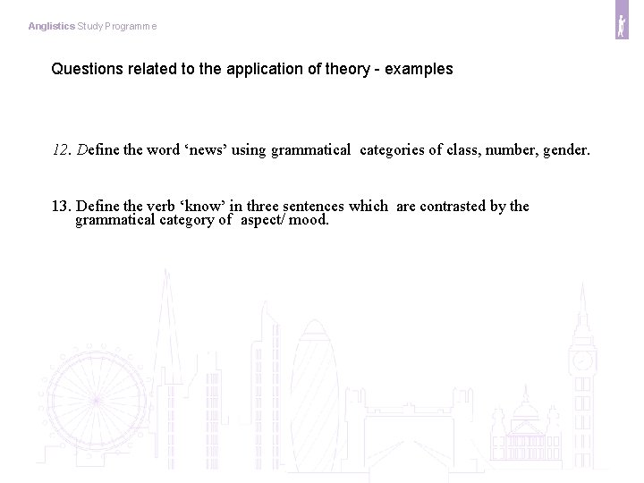 Anglistics Study Programme Questions related to the application of theory - examples 12. Define