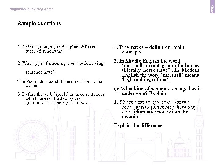 Anglistics Study Programme Sample questions 1. Define synonymy and explain different types of synonyms.
