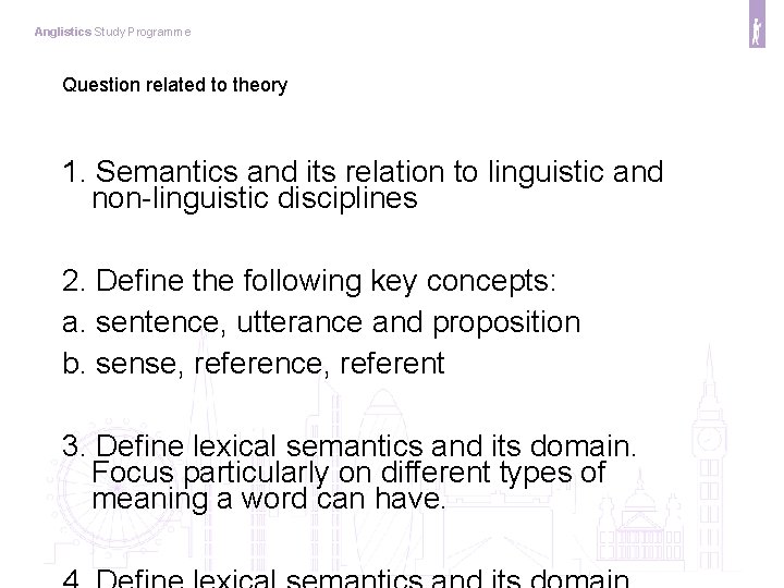 Anglistics Study Programme Question related to theory 1. Semantics and its relation to linguistic