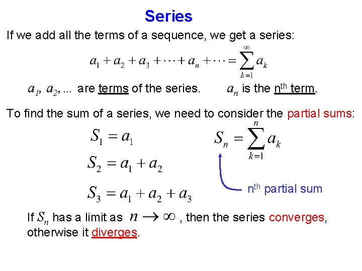 Series If we add all the terms of a sequence, we get a series: