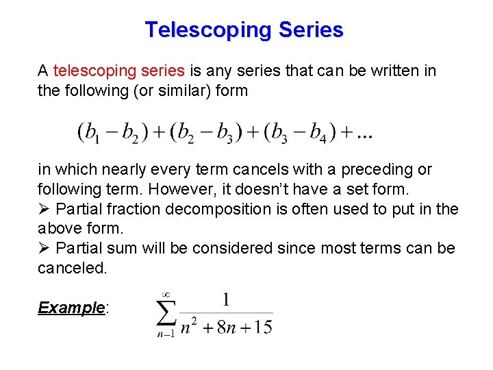 Telescoping Series A telescoping series is any series that can be written in the