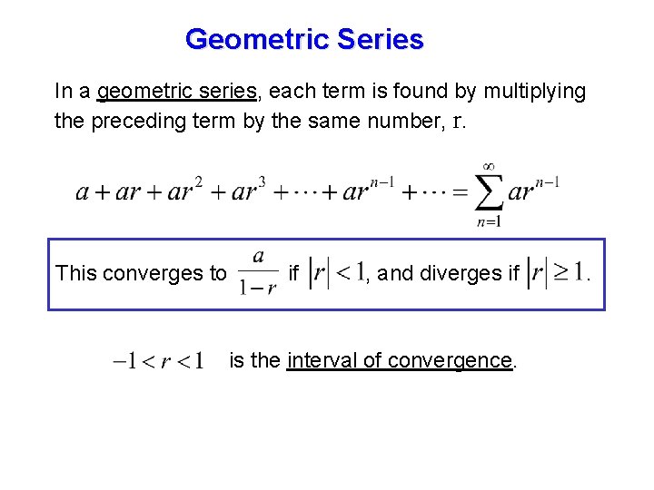 Geometric Series In a geometric series, each term is found by multiplying the preceding