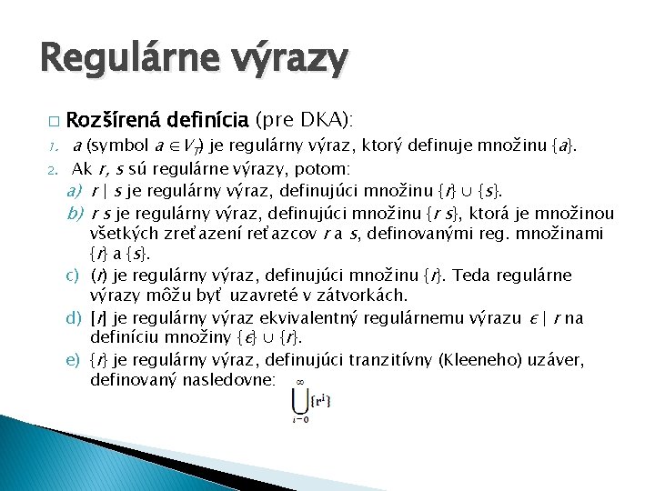 Regulárne výrazy � 1. 2. Rozšírená definícia (pre DKA): a (symbol a ∈VT) je