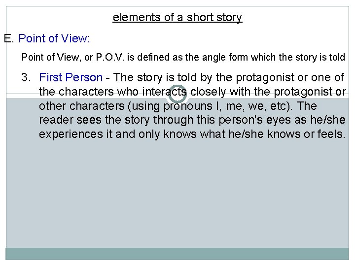 elements of a short story E. Point of View: Point of View, or P. elements of a short story E. Point of View: Point of View, or P.