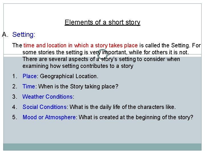 Elements of a short story A. Setting: The time and location in which a Elements of a short story A. Setting: The time and location in which a