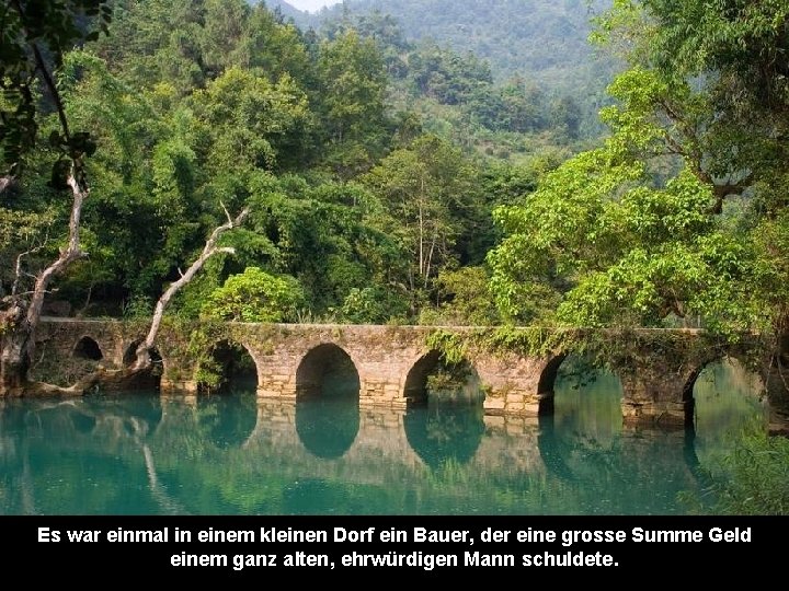 Es war einmal in einem kleinen Dorf ein Bauer, der eine grosse Summe Geld