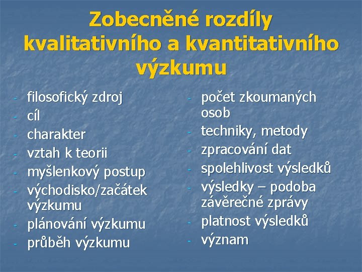 Zobecněné rozdíly kvalitativního a kvantitativního výzkumu - filosofický zdroj cíl charakter vztah k teorii